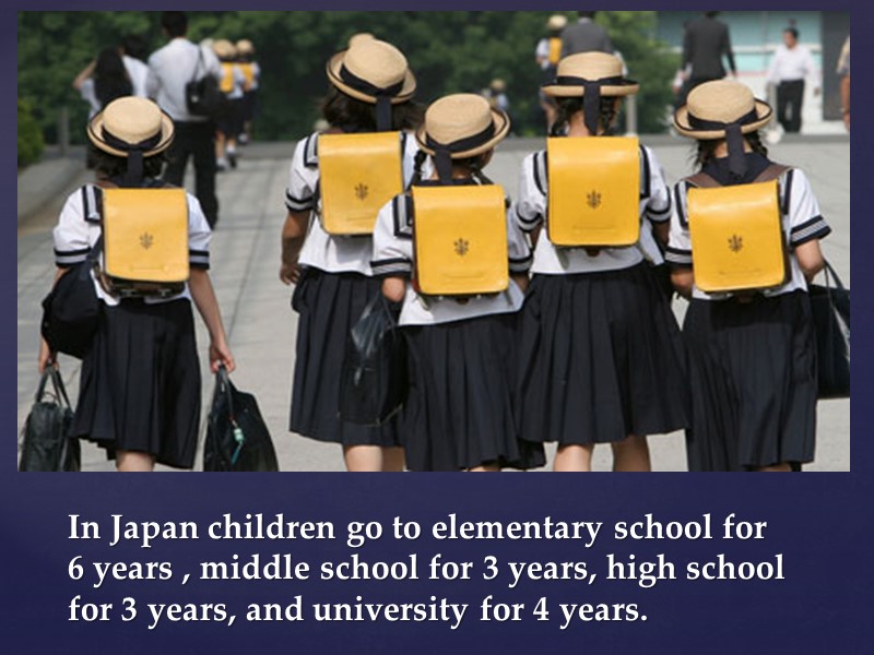 In Japan children go to elementary school for 6 years , middle school for